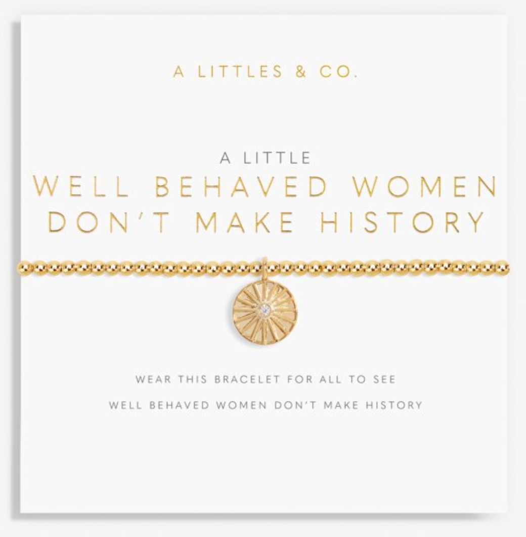 A Little 'Well Behaved Women Don't Make History' Bracelet